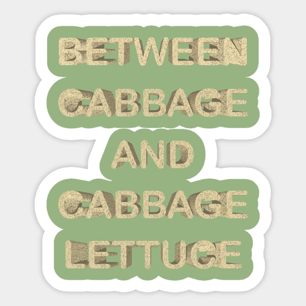 Between cabbage and cabbage lettuce Sticker by desingmari